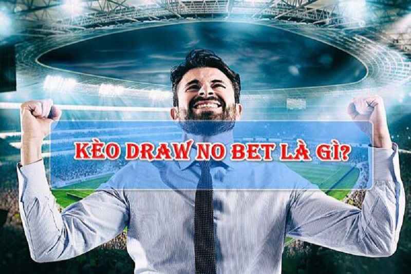 Khái quát chi tiết về kèo Draw No Bet