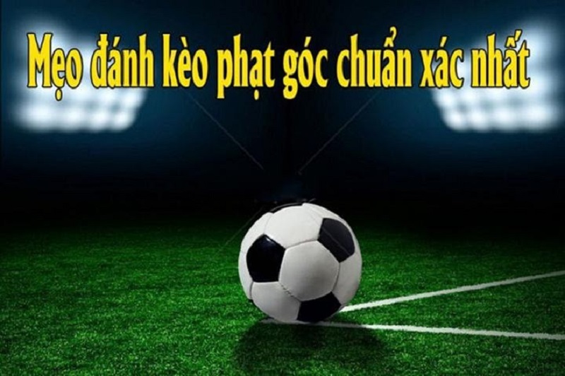 Mẹo cược kèo phạt góc tài xỉu chuẩn chỉnh