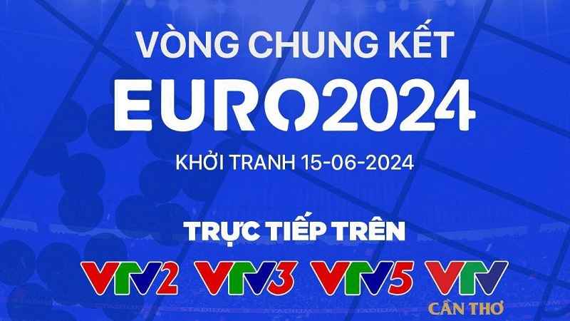 Có thể xem EURO 2024 tại kênh nào?